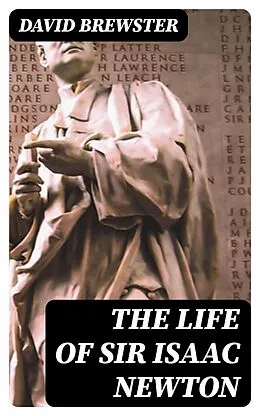 E-Book (epub) The Life of Sir Isaac Newton von David Brewster