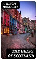 E-Book (epub) The Heart of Scotland von A. R. Hope Moncrieff