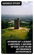 E-Book (epub) Memoirs of a Surrey Labourer: A Record of the Last Years of Frederick Bettesworth von George Sturt