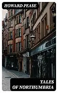 E-Book (epub) Tales of Northumbria von Howard Pease
