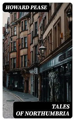 E-Book (epub) Tales of Northumbria von Howard Pease