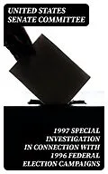E-Book (epub) 1997 Special Investigation in Connection with 1996 Federal Election Campaigns von United States Senate Committee