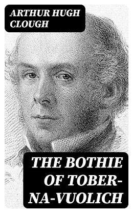 E-Book (epub) The Bothie of Tober-Na-Vuolich von Arthur Hugh Clough