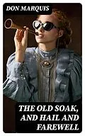 E-Book (epub) The Old Soak, and Hail And Farewell von Don Marquis