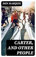 E-Book (epub) Carter, and Other People von Don Marquis