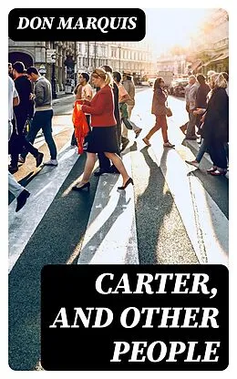 E-Book (epub) Carter, and Other People von Don Marquis
