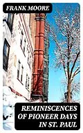 E-Book (epub) Reminiscences of Pioneer Days in St. Paul von Frank Moore