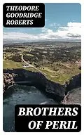 E-Book (epub) Brothers of Peril von Theodore Goodridge Roberts