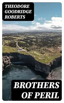 E-Book (epub) Brothers of Peril von Theodore Goodridge Roberts