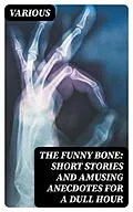 E-Book (epub) The Funny Bone: Short Stories and Amusing Anecdotes for a Dull Hour von Various