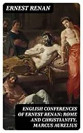 E-Book (epub) English Conferences of Ernest Renan: Rome and Christianity. Marcus Aurelius von Ernest Renan