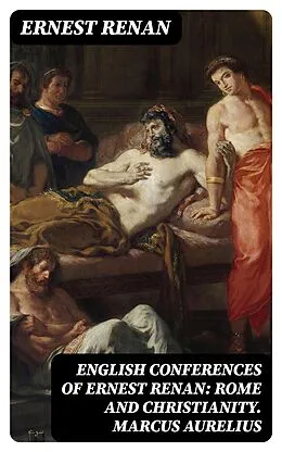 E-Book (epub) English Conferences of Ernest Renan: Rome and Christianity. Marcus Aurelius von Ernest Renan