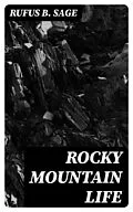 E-Book (epub) Rocky Mountain Life von Rufus B. Sage
