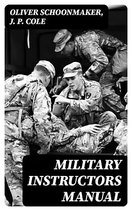E-Book (epub) Military Instructors Manual von Oliver Schoonmaker, J. P. Cole