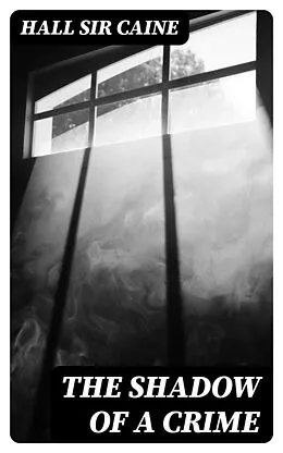E-Book (epub) The Shadow of a Crime von Hall Sir Caine