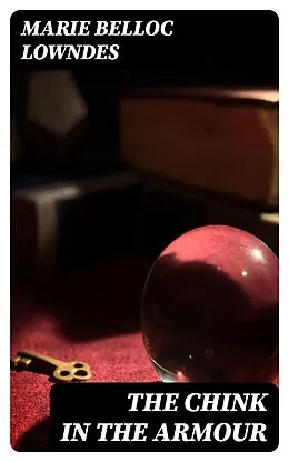 E-Book (epub) The Chink in the Armour von Marie Belloc Lowndes