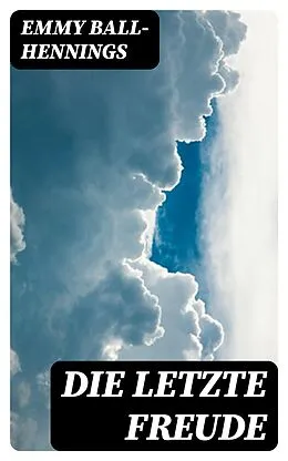 E-Book (epub) Die letzte Freude von Emmy Ball-Hennings