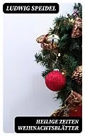 E-Book (epub) Heilige Zeiten Weihnachtsblätter von Ludwig Speidel