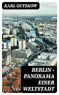 E-Book (epub) Berlin - Panorama einer Weltstadt von Karl Gutzkow