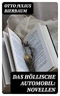 E-Book (epub) Das höllische Automobil: Novellen von Otto Julius Bierbaum