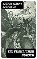 E-Book (epub) Ein fröhlicher Bursch von Bjørnstjerne Bjørnson