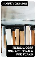 E-Book (epub) Thekla, oder die Flucht nach der Türkei von August Schrader
