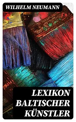 E-Book (epub) Lexikon baltischer Künstler von Wilhelm Neumann