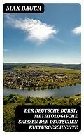 E-Book (epub) Der deutsche Durst: Methyologische Skizzen der deutschen Kulturgeschichte von Max Bauer