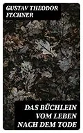 E-Book (epub) Das Büchlein vom Leben nach dem Tode von Gustav Theodor Fechner