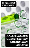 E-Book (epub) Anleitung zur quantitativen chemischen Analyse von C. Remigius Fresenius