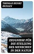 E-Book (epub) Zeugnisse für die Stellung des Menschen in der Natur von Thomas Henry Huxley
