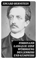 E-Book (epub) Ferdinand Lassalle: Eine Würdigung des Lehrers und Kämpfers von Eduard Bernstein