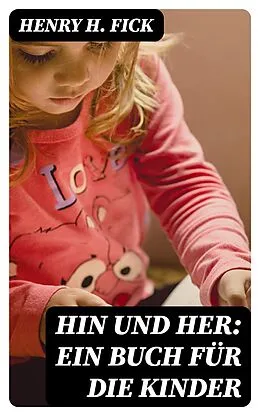E-Book (epub) Hin und Her: Ein Buch für die Kinder von Henry H. Fick