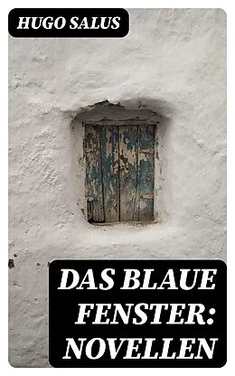 E-Book (epub) Das blaue Fenster: Novellen von Hugo Salus