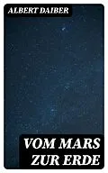 E-Book (epub) Vom Mars zur Erde von Albert Daiber