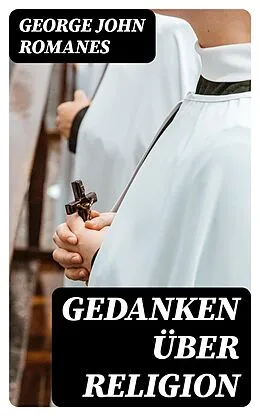 E-Book (epub) Gedanken über Religion von George John Romanes