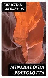 E-Book (epub) Mineralogia Polyglotta von Christian Keferstein