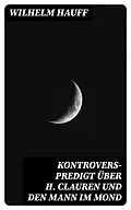 E-Book (epub) Kontrovers-Predigt über H. Clauren und den Mann im Mond von Wilhelm Hauff