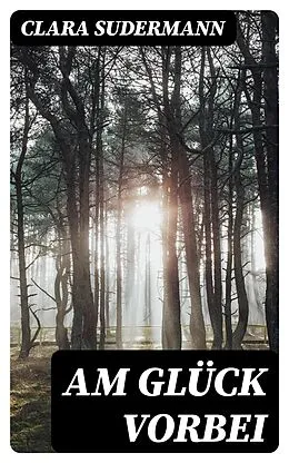 E-Book (epub) Am Glück vorbei von Clara Sudermann