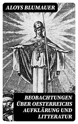 E-Book (epub) Beobachtungen über Oesterreichs Aufklärung und Litteratur von Aloys Blumauer
