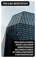 E-Book (epub) Der Sozialismus einst und jetzt Streitfragen des Sozialismus in Vergangenheit und Gegenwart von Eduard Bernstein