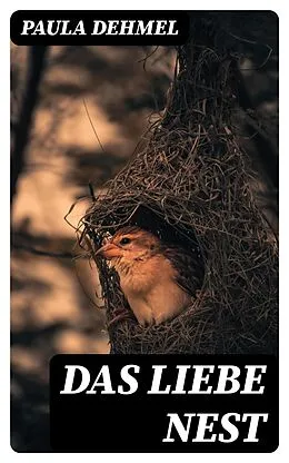 E-Book (epub) Das liebe Nest von Paula Dehmel