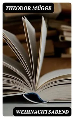 E-Book (epub) Weihnachtsabend von Theodor Mügge