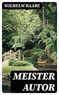 E-Book (epub) Meister Autor von Wilhelm Raabe