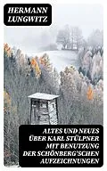 E-Book (epub) Altes und Neues über Karl Stülpner mit Benutzung der Schönberg'schen Aufzeichnungen von Hermann Lungwitz