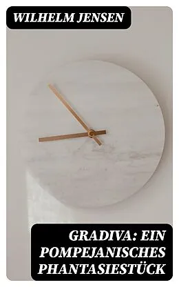 E-Book (epub) Gradiva: Ein pompejanisches Phantasiestück von Wilhelm Jensen