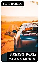 E-Book (epub) Peking-Paris im Automobil von Luigi Barzini