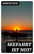 E-Book (epub) Seefahrt ist not! von Gorch Fock