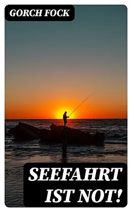 E-Book (epub) Seefahrt ist not! von Gorch Fock