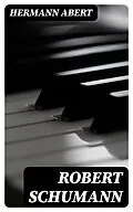 E-Book (epub) Robert Schumann von Hermann Abert